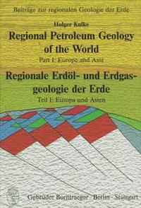 Regional Petroleum Geology of the World /Regionale Erdöl- und Erdgasgeologie der Erde