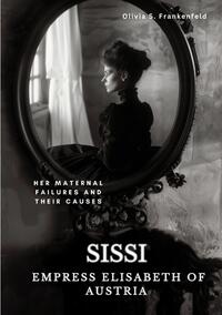 Sissi - Empress Elisabeth of Austria