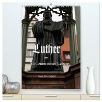 Luther - Stationen eines Lebens (hochwertiger Premium Wandkalender 2026 DIN A2 hoch), Kunstdruck in Hochglanz