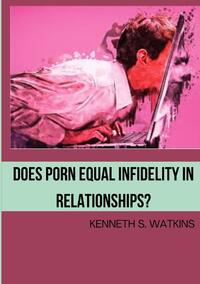 Does Porn Equal Infidelity in Relationships?