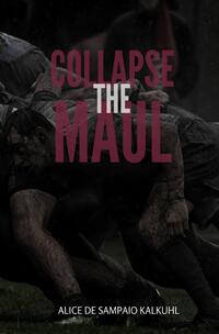 Inside the Ruck / Collapse The Maul