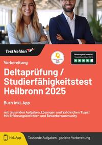 Vorbereitung Deltaprüfung / Studierfähigkeitstest Heilbronn 2025: Buch inkl. App mit tausenden Aufgaben, Lösungen und zahlreichen Tipps! Mit Erfahrungsberichten und Bewerbercommunity