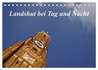 Landshut bei Tag und Nacht (Tischkalender 2025 DIN A5 quer), CALVENDO Monatskalender