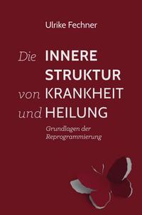 Die innere Struktur von Krankheit und Heilung