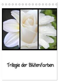 Trilogie der Blütenfarben (Tischkalender 2025 DIN A5 hoch), CALVENDO Monatskalender