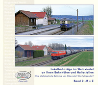 BU 593: Lokalbahnzüge im Weinviertel an ihren Bahnhöfen und Haltestellen – eine alphabetische Zeitreise von Alberndorf bis Zwingendorf Band 2: M – Z