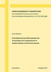 Potentialbewertung effizienzsteigernder Technologien bei Landmaschinen in Verfahrensketten mit Körnerfruchternte