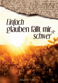 Einfach glauben fällt mir schwer