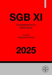 Vorderes Coverbild Sozialgesetzbuch - Elftes Buch - Soziale Pflegeversicherung - SGB XI 2025