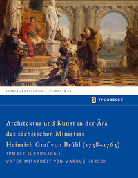 Vorderes Coverbild Architektur und Kunst in der Ära des sächsischen Ministers Heinrich Graf von Brühl (1738-1763)
