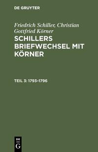 Vorderes Coverbild Friedrich Schiller; Christian Gottfried Körner: Schillers Briefwechsel mit Körner / 1793–1796