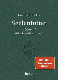 Seelenfutter – 365-mal das Leben spüren