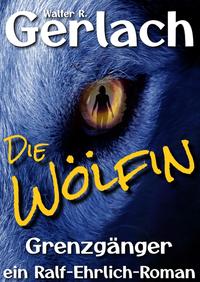 Grenzgänger: die Wölfin