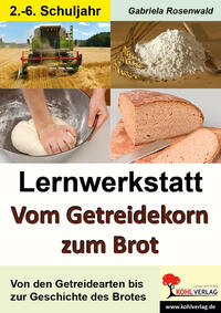 Vorderes Coverbild Lernwerkstatt Vom Getreidekorn zum Brot