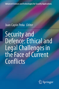 Vorderes Coverbild Security and Defence: Ethical and Legal Challenges in the Face of Current Conflicts