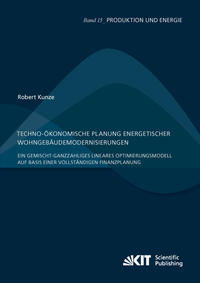 Vorderes Coverbild Techno-ökonomische Planung energetischer Wohngebäudemodernisierungen : Ein gemischt-ganzzahliges lineares Optimierungsmodell auf Basis einer vollständigen Finanzplanung