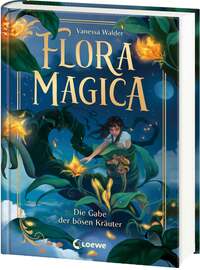 Flora Magica (Band 2) - Die Gabe der bösen Kräuter