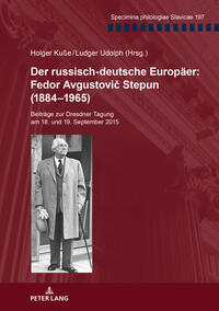 Der russisch-deutsche Europäer: Fedor Avgustovic Stepun (1884–1965)